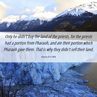 Picture 06 - Genesis 47:22 WEB - Only he didn't buy the land of the priests, for - Bible Verse Picture