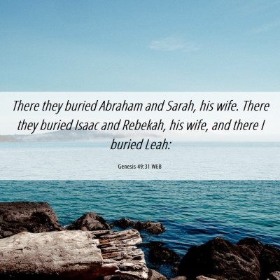 Picture 06 - Genesis 49:31 WEB - There they buried Abraham and Sarah, his wife. - Bible Verse Picture