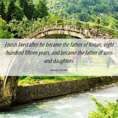 Picture 06 - Genesis 5:10 WEB - Enosh lived after he became the father of Kenan, - Bible Verse Picture