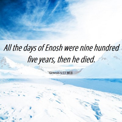 Picture 06 - Genesis 5:11 WEB - All the days of Enosh were nine hundred five - Bible Verse Picture