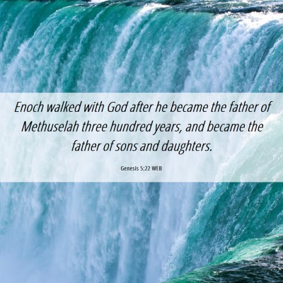 Picture 06 - Genesis 5:22 WEB - Enoch walked with God after he became the father - Bible Verse Picture