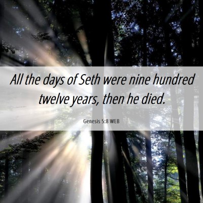 Picture 06 - Genesis 5:8 WEB - All the days of Seth were nine hundred twelve - Bible Verse Picture