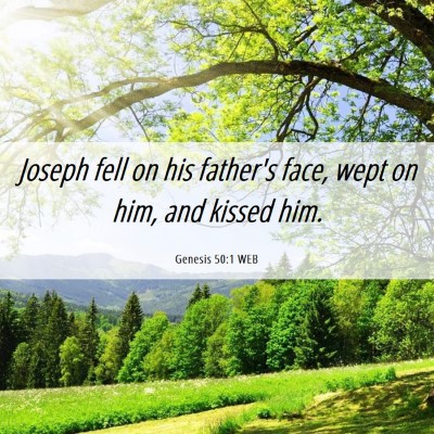 Picture 06 - Genesis 50:1 WEB - Joseph fell on his father's face, wept on him, - Bible Verse Picture
