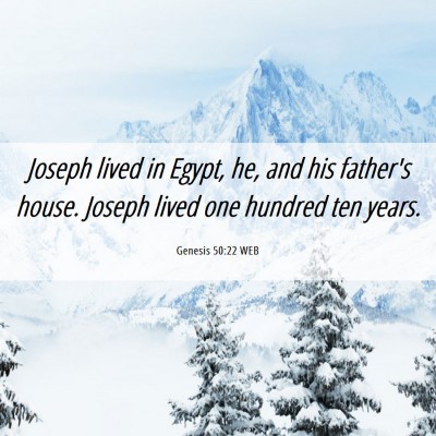 Picture 06 - Genesis 50:22 WEB - Joseph lived in Egypt, he, and his father's - Bible Verse Picture