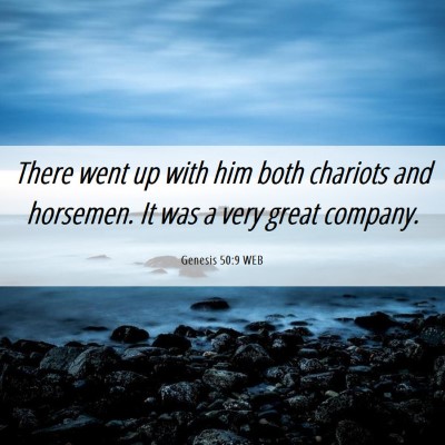 Picture 06 - Genesis 50:9 WEB - There went up with him both chariots and - Bible Verse Picture