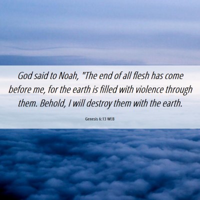 Picture 06 - Genesis 6:13 WEB - God said to Noah, 