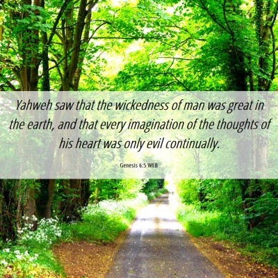 Picture 06 - Genesis 6:5 WEB - Yahweh saw that the wickedness of man was great - Bible Verse Picture