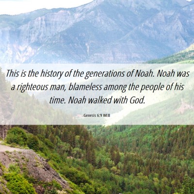 Picture 06 - Genesis 6:9 WEB - This is the history of the generations of Noah. - Bible Verse Picture