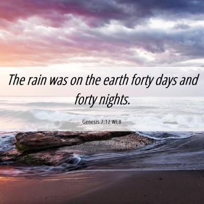 Picture 06 - Genesis 7:12 WEB - The rain was on the earth forty days and forty - Bible Verse Picture