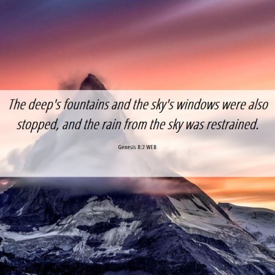 Picture 06 - Genesis 8:2 WEB - The deep's fountains and the sky's windows were - Bible Verse Picture