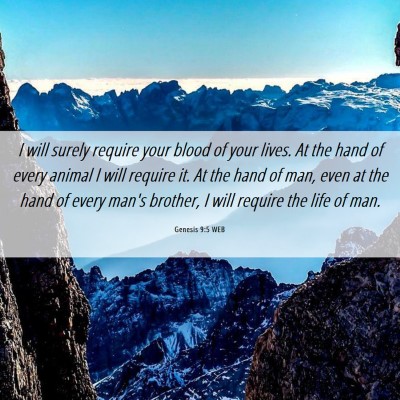 Picture 06 - Genesis 9:5 WEB - I will surely require your blood of your lives. - Bible Verse Picture