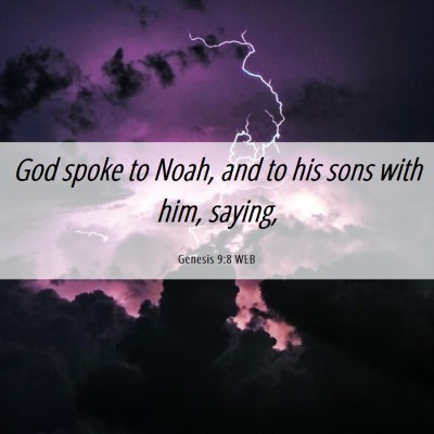 Picture 06 - Genesis 9:8 WEB - God spoke to Noah, and to his sons with him, - Bible Verse Picture