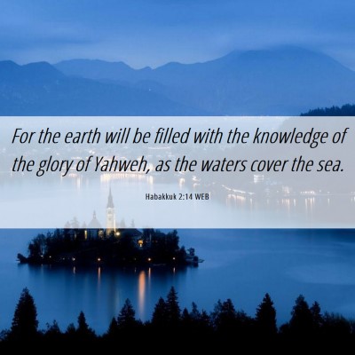 Picture 06 - Habakkuk 2:14 WEB - For the earth will be filled with the knowledge - Bible Verse Picture