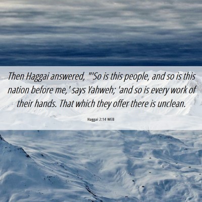 Picture 06 - Haggai 2:14 WEB - Then Haggai answered, 