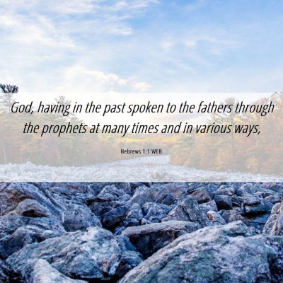 Picture 06 - Hebrews 1:1 WEB - God, having in the past spoken to the fathers - Bible Verse Picture