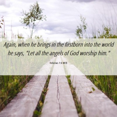Picture 06 - Hebrews 1:6 WEB - Again, when he brings in the firstborn into the - Bible Verse Picture