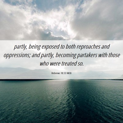Picture 06 - Hebrews 10:33 WEB - partly, being exposed to both reproaches and - Bible Verse Picture