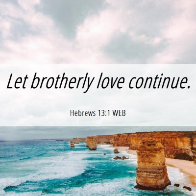 Picture 06 - Hebrews 13:1 WEB - Let brotherly love - Bible Verse Picture