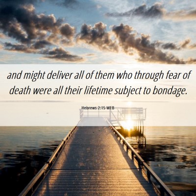 Picture 06 - Hebrews 2:15 WEB - and might deliver all of them who through fear of - Bible Verse Picture