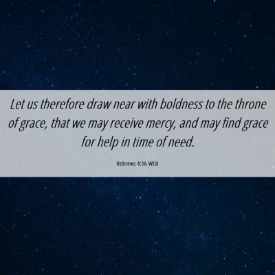 Picture 06 - Hebrews 4:16 WEB - Let us therefore draw near with boldness to the - Bible Verse Picture