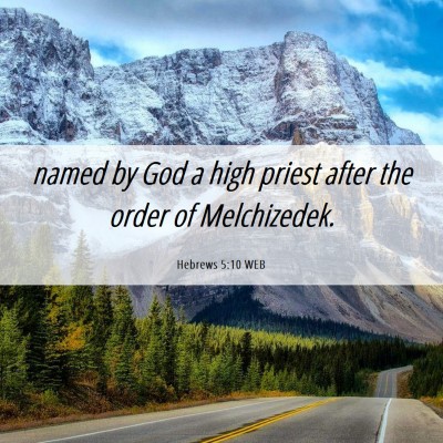 Picture 06 - Hebrews 5:10 WEB - named by God a high priest after the order of - Bible Verse Picture