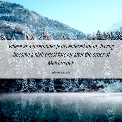 Picture 06 - Hebrews 6:20 WEB - where as a forerunner Jesus entered for us, - Bible Verse Picture