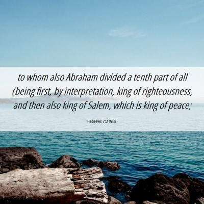Picture 06 - Hebrews 7:2 WEB - to whom also Abraham divided a tenth part of all - Bible Verse Picture