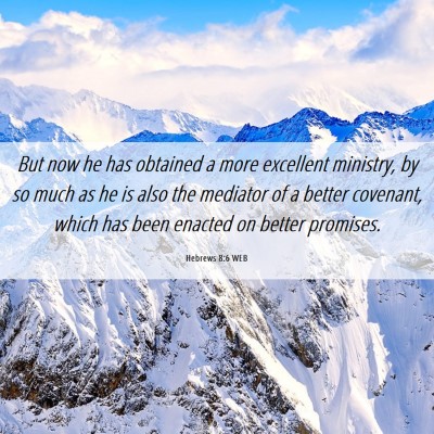 Picture 06 - Hebrews 8:6 WEB - But now he has obtained a more excellent - Bible Verse Picture