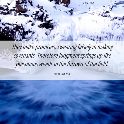 Picture 06 - Hosea 10:4 WEB - They make promises, swearing falsely in making - Bible Verse Picture