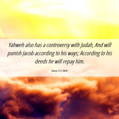 Picture 06 - Hosea 12:2 WEB - Yahweh also has a controversy with Judah, And - Bible Verse Picture