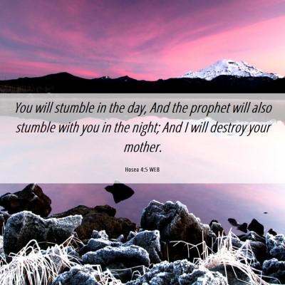 Picture 06 - Hosea 4:5 WEB - You will stumble in the day, And the prophet will - Bible Verse Picture