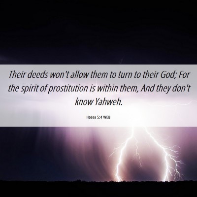Picture 06 - Hosea 5:4 WEB - Their deeds won't allow them to turn to their - Bible Verse Picture