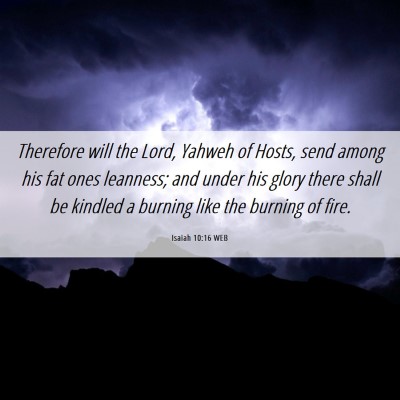 Picture 06 - Isaiah 10:16 WEB - Therefore will the Lord, Yahweh of Hosts, send - Bible Verse Picture