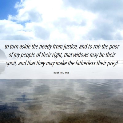 Picture 06 - Isaiah 10:2 WEB - to turn aside the needy from justice, and to rob - Bible Verse Picture