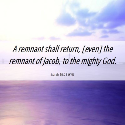 Picture 06 - Isaiah 10:21 WEB - A remnant shall return, [even] the remnant of - Bible Verse Picture
