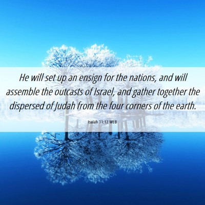Picture 06 - Isaiah 11:12 WEB - He will set up an ensign for the nations, and - Bible Verse Picture