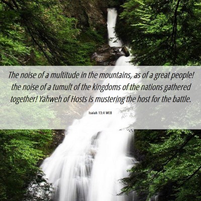 Picture 06 - Isaiah 13:4 WEB - The noise of a multitude in the mountains, as of - Bible Verse Picture
