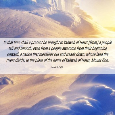 Picture 06 - Isaiah 18:7 WEB - In that time shall a present be brought to Yahweh - Bible Verse Picture