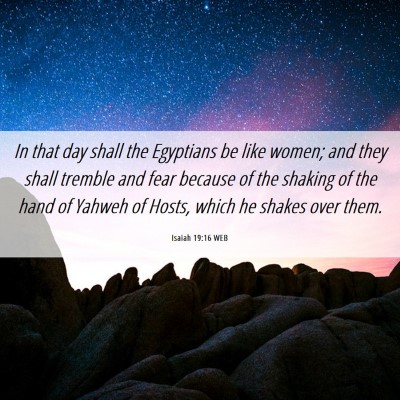 Picture 06 - Isaiah 19:16 WEB - In that day shall the Egyptians be like women; - Bible Verse Picture