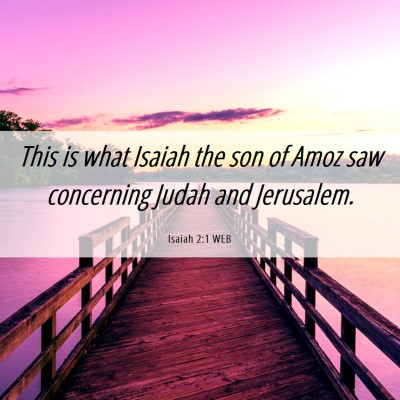 Picture 06 - Isaiah 2:1 WEB - This is what Isaiah the son of Amoz saw - Bible Verse Picture