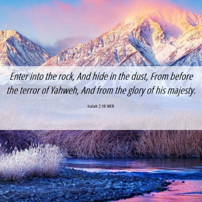Picture 06 - Isaiah 2:10 WEB - Enter into the rock, And hide in the dust, From - Bible Verse Picture
