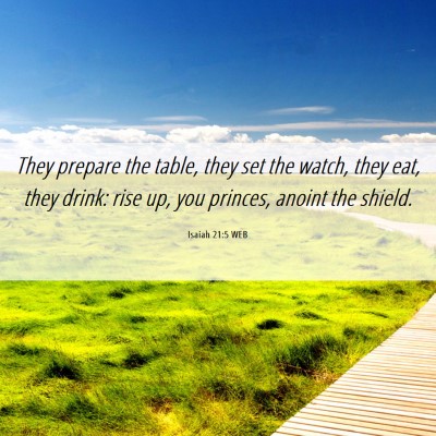 Picture 06 - Isaiah 21:5 WEB - They prepare the table, they set the watch, they - Bible Verse Picture