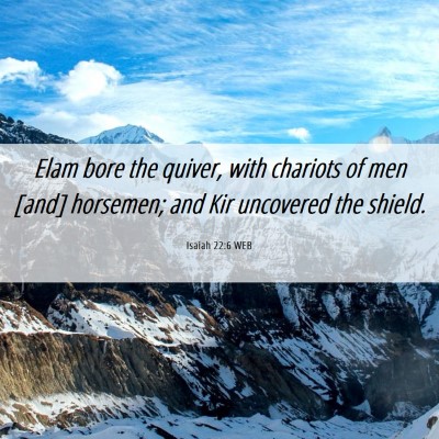Picture 06 - Isaiah 22:6 WEB - Elam bore the quiver, with chariots of men [and] - Bible Verse Picture
