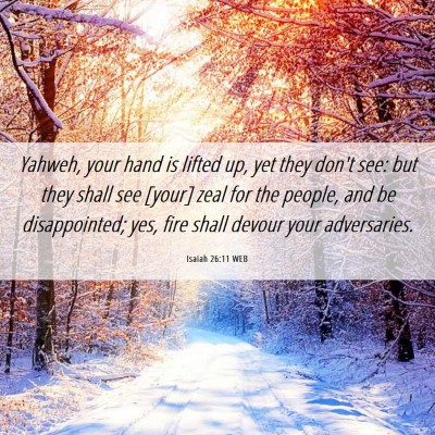 Picture 06 - Isaiah 26:11 WEB - Yahweh, your hand is lifted up, yet they don't - Bible Verse Picture