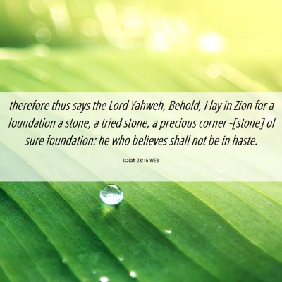 Picture 06 - Isaiah 28:16 WEB - therefore thus says the Lord Yahweh, Behold, I - Bible Verse Picture