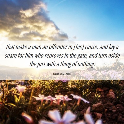Picture 06 - Isaiah 29:21 WEB - that make a man an offender in [his] cause, and - Bible Verse Picture