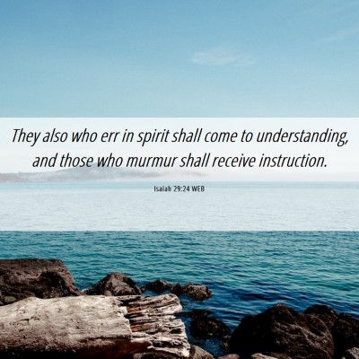 Picture 06 - Isaiah 29:24 WEB - They also who err in spirit shall come to - Bible Verse Picture