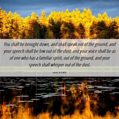 Picture 06 - Isaiah 29:4 WEB - You shall be brought down, and shall speak out of - Bible Verse Picture