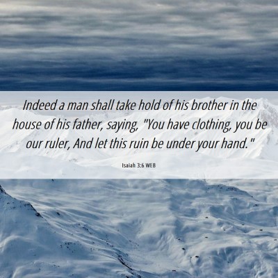 Picture 06 - Isaiah 3:6 WEB - Indeed a man shall take hold of his brother in - Bible Verse Picture