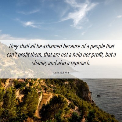 Picture 06 - Isaiah 30:5 WEB - They shall all be ashamed because of a people - Bible Verse Picture
